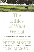 The Ethics of What we Eat by Peter Singer
